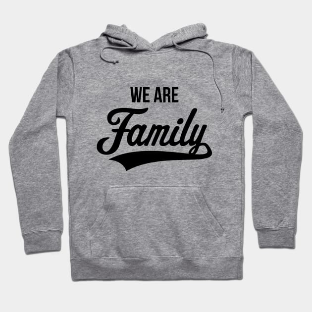 We Are Family (Black) - Family - Hoodie | TeePublic We Are Family (Black) - Family - Hoodie | TeePublic